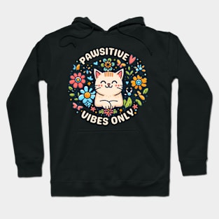 Pawsitive Vibes Only | Cute Cat design for staying positive | Inspiration and motivation quote Hoodie